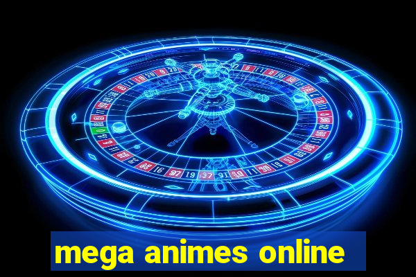 mega animes online